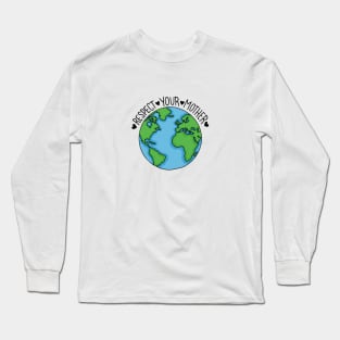 Respect your mother Long Sleeve T-Shirt